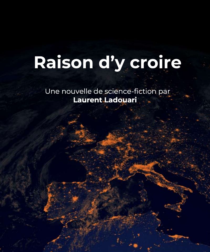 Raison d’y croire, Une nouvelle de science-fiction par Laurent Ladouari
